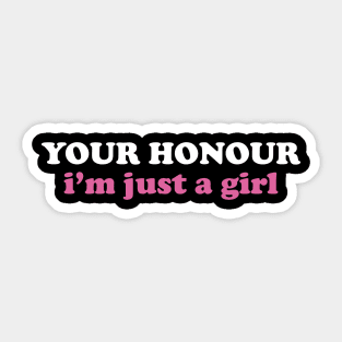 You’re Honour i'm just a girl Sticker